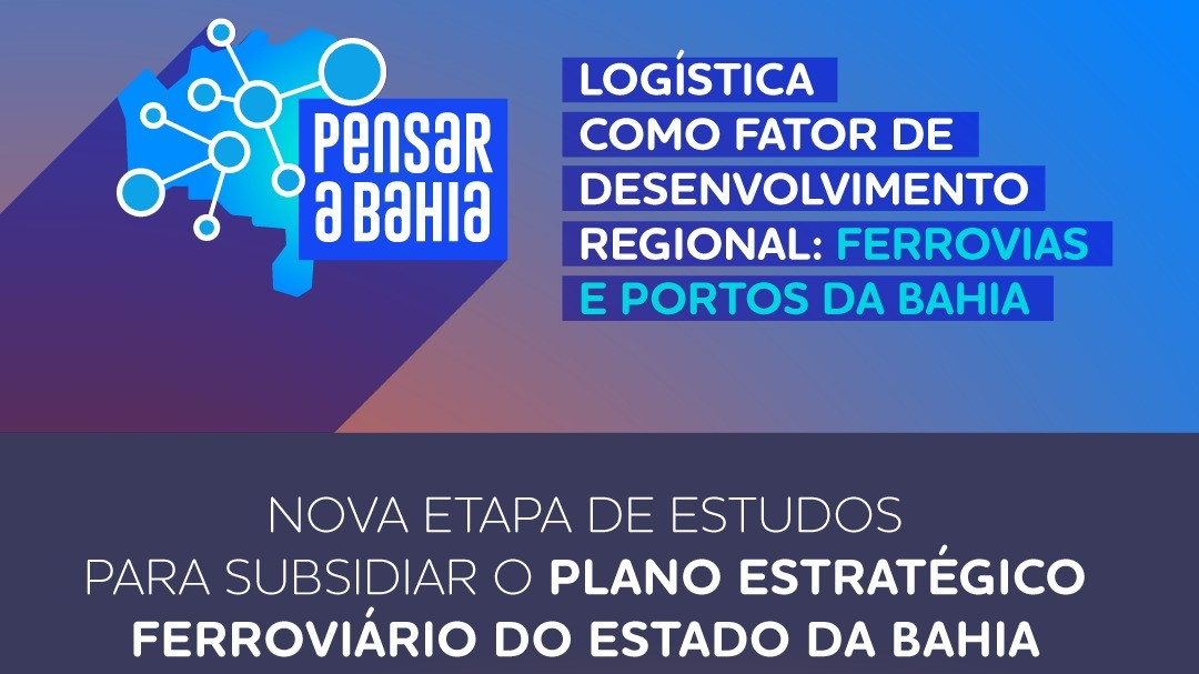 Você está visualizando atualmente SEI e Seplan apresentam nova etapa de estudos para subsidiar o Plano Estratégico Ferroviário do Estado da Bahia