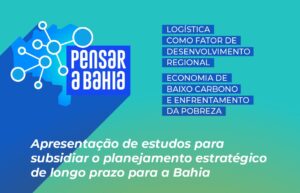 Leia mais sobre o artigo Nova edição do Pensar a Bahia apresenta projetos de logística e economia de baixo carbono