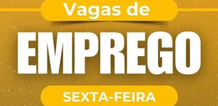 Vagas do SineBahia para esta sexta-feira, 6 de junho