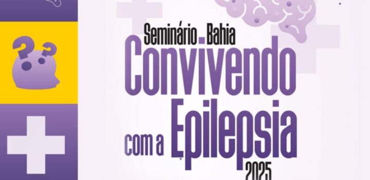 Estão abertas as inscrições para o Seminário Bahia Convivendo com a Epilepsia 2025