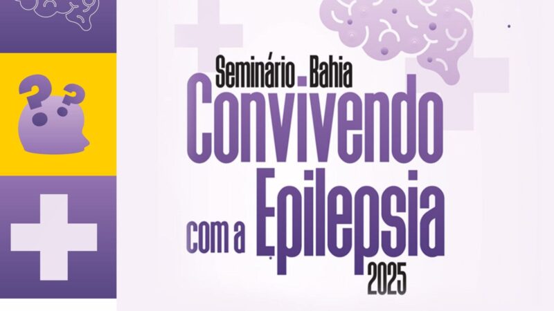 Você está visualizando atualmente Estão abertas as inscrições para o Seminário Bahia Convivendo com a Epilepsia 2025