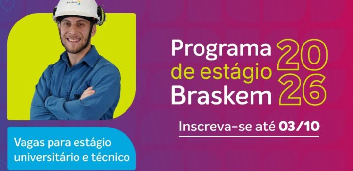 Braskem lança o Programa de Estágio 2026. Saiba mais