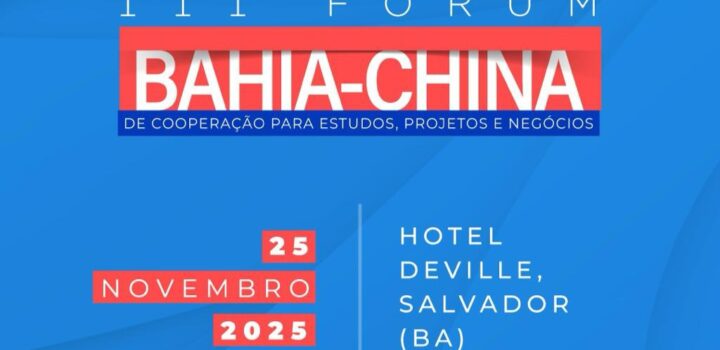 Fórum Bahia–China chega à 3ª edição fortalecendo cooperação sino-brasileira