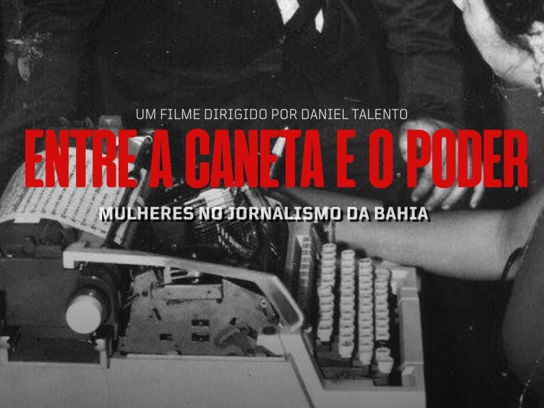 Entre a Caneta e o Poder: Mulheres no Jornalismo da Bahia