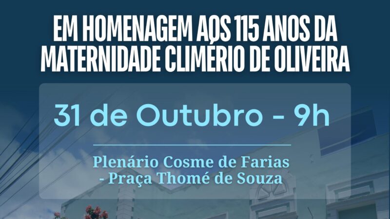 Maternidade Climério de Oliveira comemora115 anos com sessão especial na Câmara