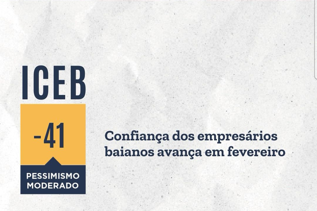 Confiança dos empresários baianos avança em fevereiro
