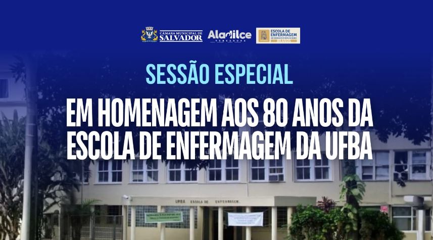Aladilce promove sessão especial pelos 80 anos da Escola de Enfermagem da UFBA