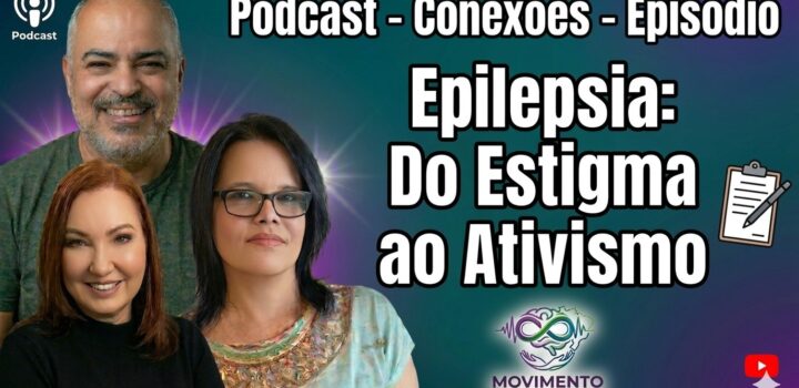 Sextas-feiras de podcast: Conexões vai abordar realidade de pessoas com epilepsia