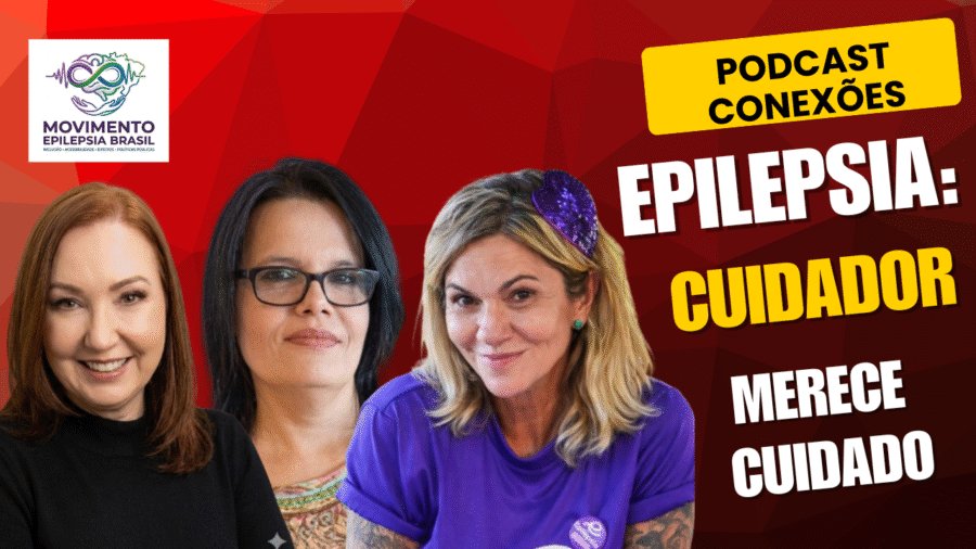Podcast Conexões vai falar sobre a importância do cuidado do familiar da pessoa com epilepsia