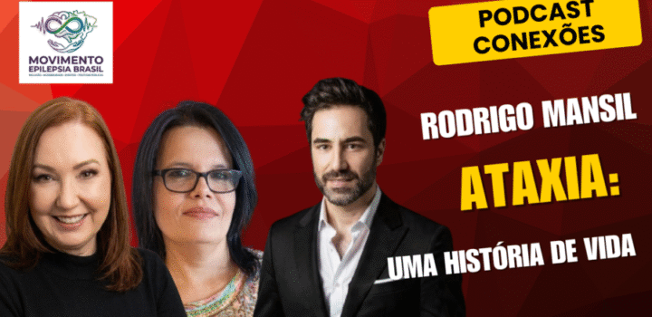 Podcast Conexões conversa com jornalista Rodrigo Mansil sobre Ataxia