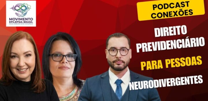 Podcast Conexões vai abordar Direito Previdenciário para pessoas com Neurodivergência