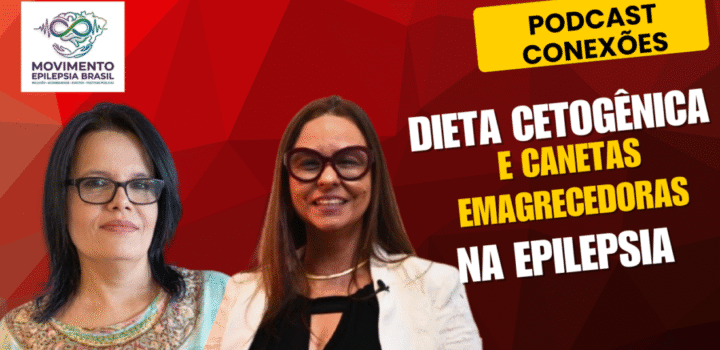 Podcast Conexões: Dieta Cetogênica e canetas emagrecedoras e a epilepsia
