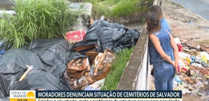 “Salvador está abandonada”, afirma Robinson Almeida após TV  revelar descaso com os cemitérios públicos municipais