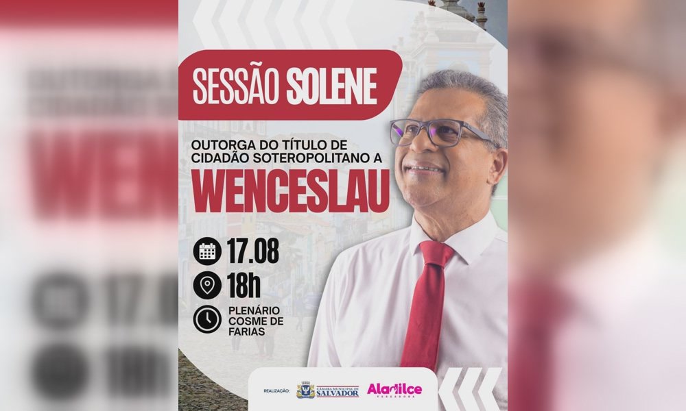Wenceslau Júnior será homenageado com cidadania de Salvador